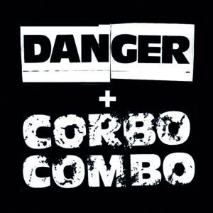 Corbo Combo + Danger